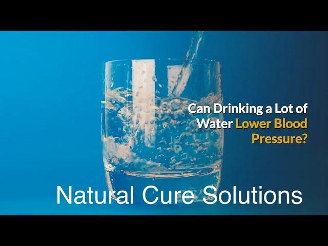 Lower Blood Pressure Naturally - Can Drinking Water Help Lower Blood Pressure?