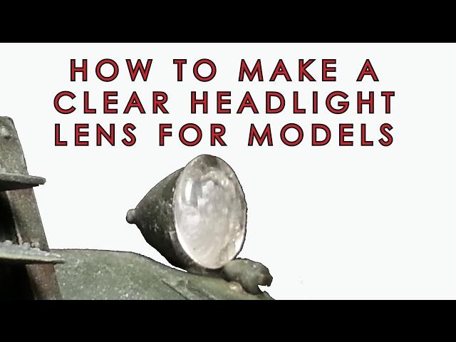 How to make a clear headlight lens for scale models