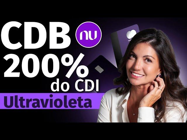 CDB a 200% do CDI no NUBANK: Como funciona CDB do cartão Ultravioleta | Análise com Marilia Fontes