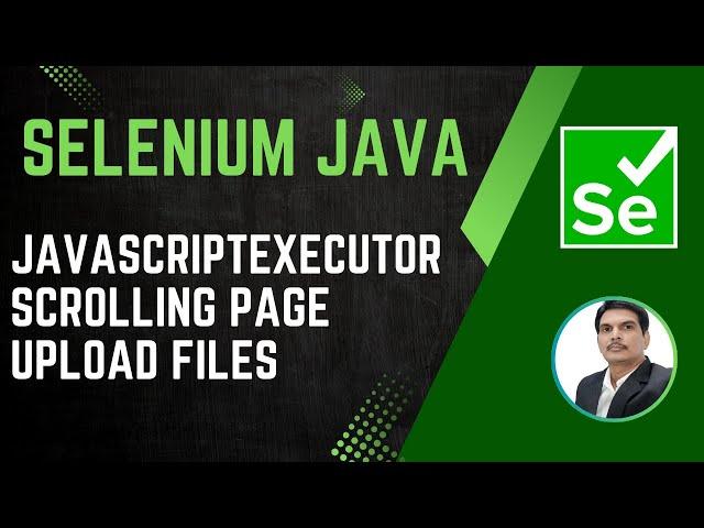 Session 37 - Selenium with Java | JavascriptExecutor |Scrolling Pages|Upload Files | 2024 New series