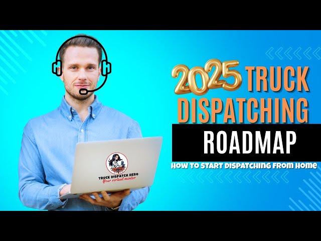 2025 Truck Dispatching ROADMAP