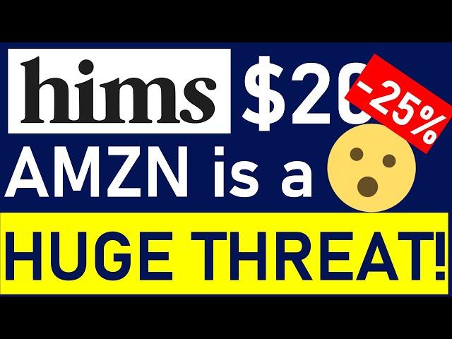 Hims Stock Down -25% in 1 Day! They Say AMZN is a Huge Threat (Again!): Why This Is Total Nonsense