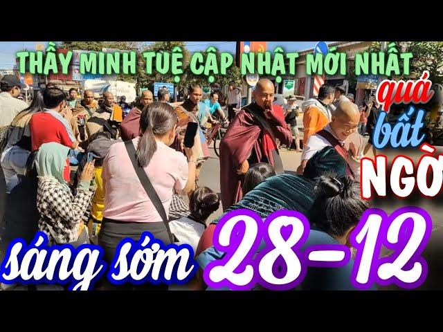 THẦY MINH TUỆ - SÁNG SỚM 28-12-2024 CẬP NHẬT MỚI NHẤT - THẦY QUÁ BẤT NGỜ PHẬT TỬ ĐẢNH LỄ ĐÔNG QUÁ