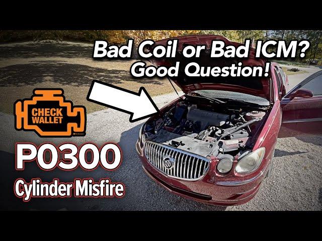 Buick LaCrosse Cylinder Misfire - P0300 - Bad coil or Bad Ignition Control Module?