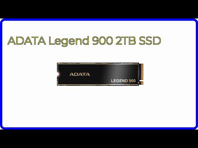 REVIEW (2025): ADATA Legend 900 2TB SSD. ESSENTIAL details.