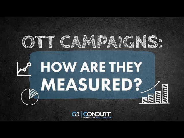 How Do We Measure OTT Campaigns? | Conduit Classroom Episode 7: Understanding OTT