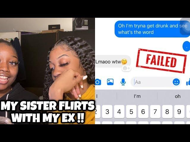 MY SISTER FLIRTS WITH MY EX !! ( GONE WRONG )