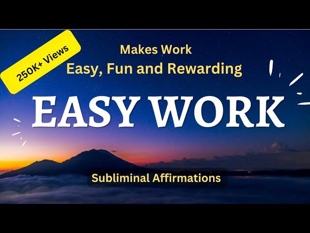 Transform  boring and overwhelming job to EASY , FUN and REWARDING one with Subliminal affirmations