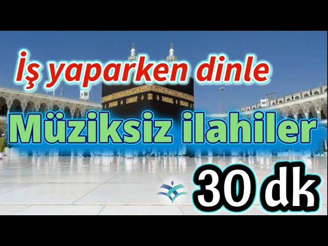 YENİ İLAHİLER - İŞ YAPARKEN DİNLE - MÜZİKSİZ