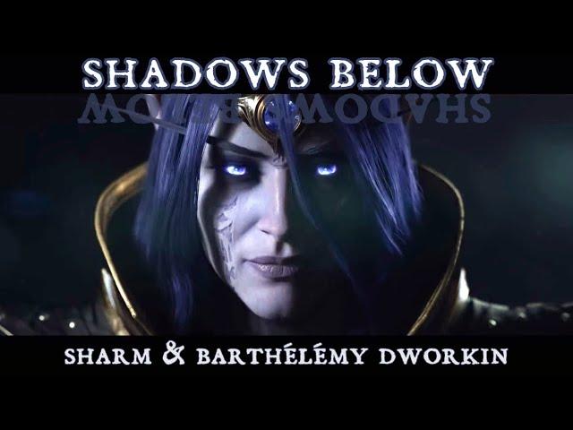 Sharm ~ Shadows Below Ft. Barthélémy Dworkin (A World Of @Warcraft song for The War Within)