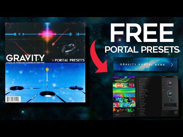 [FREE DOWNLOAD] Portal Preset Bank - "GRAVITY" | 50 Presets for Portal By Output