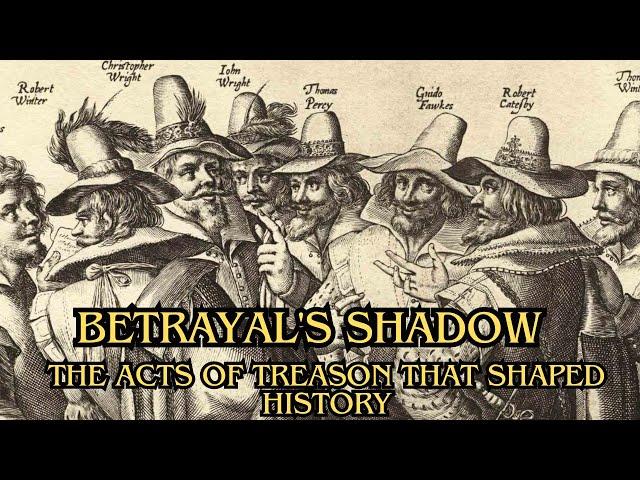 Betrayal's Shadow: The Acts of Treason That Shaped History