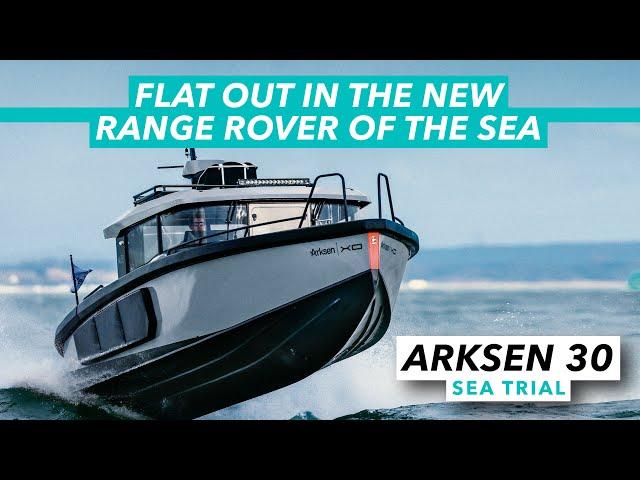 Flat out in the new Range Rover of the sea | Arksen 30 sea trial review | Motor Boat & Yachting