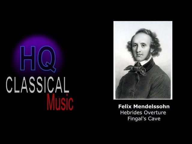 MENDELSSOHN - Hebrides Overture Fingal's Cave - HQ Classical Music