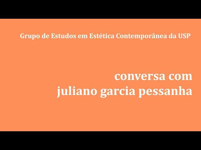 Conversa com Juliano Garcia Pessanha