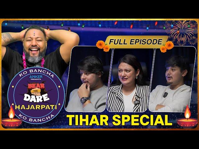 BEAR THE DARE KO BANCHA HAJARPATI TIHAR SPECIAL || EPISODE 18