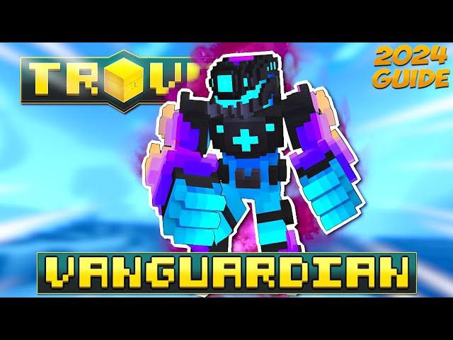 Trove VANGUARDIAN Class Guide / Tutorial (2024)