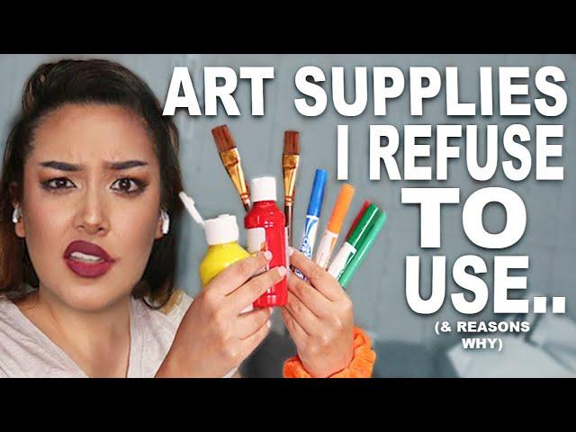 8 Art Supplies I REFUSE To Use..*seriously dont get these lol*