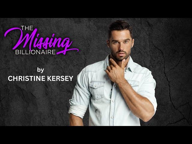 The Missing Billionaire - FULL AUDIOBOOK by Christine Kersey // clean and wholesome romance