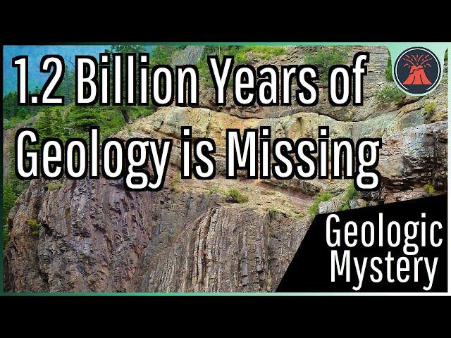 1.2 Billion Years of Rock is Missing; The Mystery of the Great Unconformity