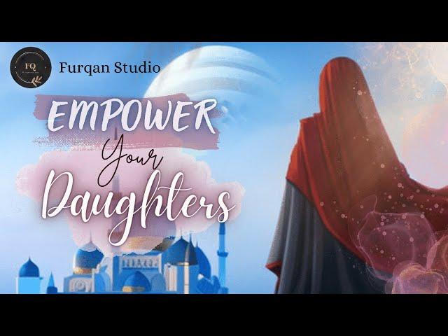 Islam teaches us to empower our daughters | Furqan Studio