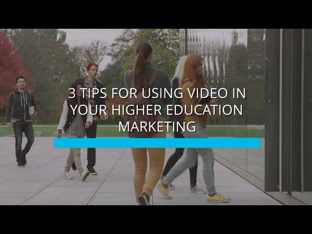 3 Tips for Using Video in Your Higher Education Marketing