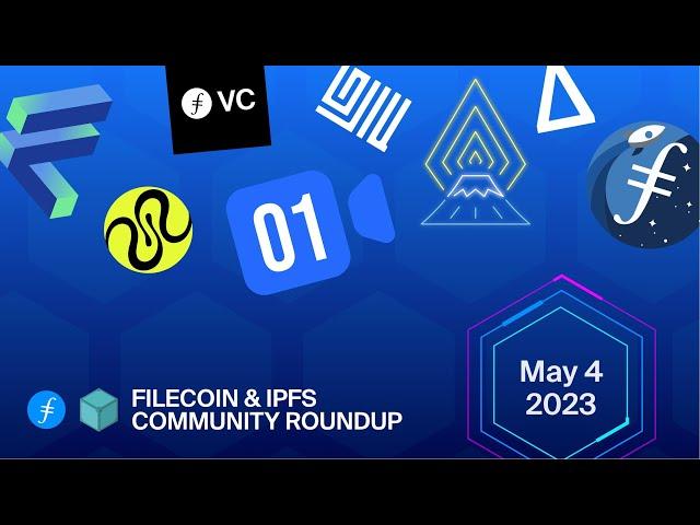 Filecoin & IPFS Ecosystem Roundup: May 2023 Full Presentation