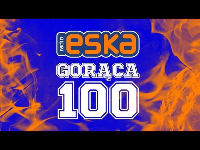 ESKA Hity na Czasie - Oficjalny Mix Gorąca 100 Radia ESKA