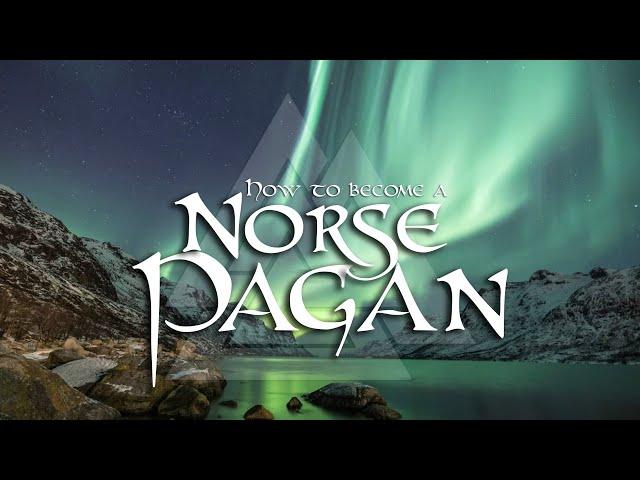 How Do You Become a Norse Pagan/Heathen?