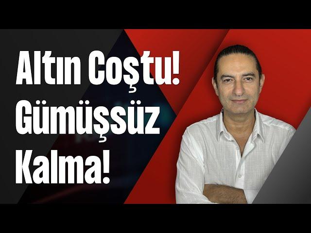 Altın Coştu! Gümüşsüz Kalma!