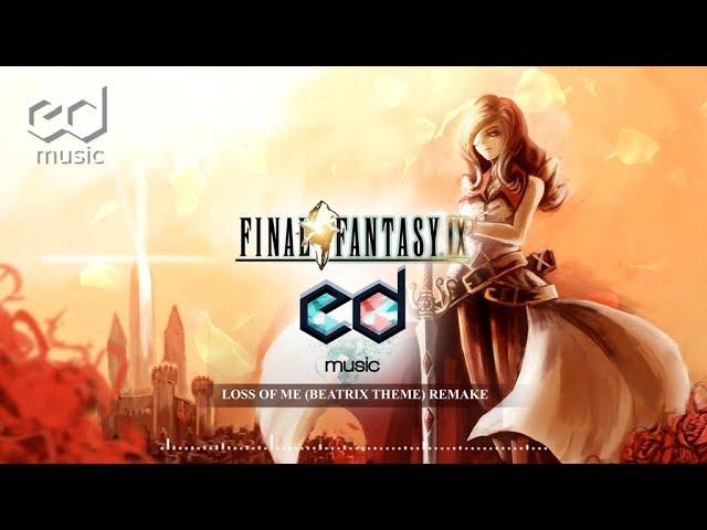 FF9 Loss of Me/Rose of May (Beatrix Theme) Music Remake