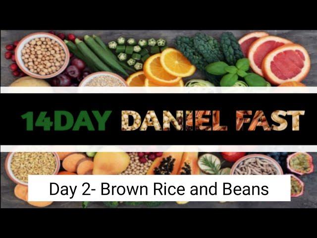 Daniel Fast | Daniel Fast Recipes | 14 Day Fast | Day 2- Brown Rice and Beans