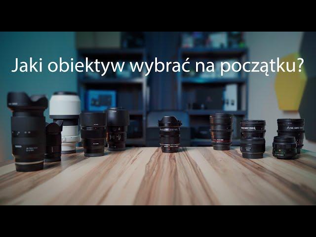 Jaki obiektyw wybrać? - Początki w fotografii