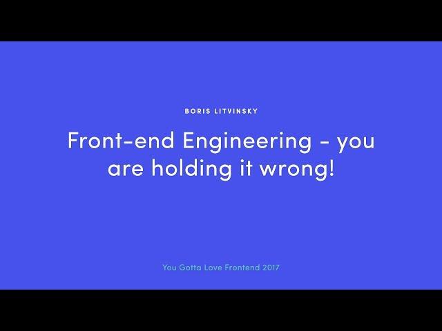 Boris Litvinski - Front-End Engineering - You Are Holding It Wrong!