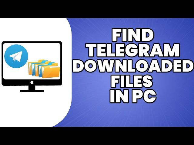 How To Find Telegram Downloaded Files In PC 2023