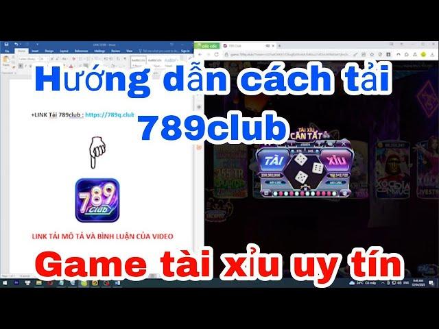 Cách tải 789club | Link tải game tài xỉu 789club mới nhất, hướng dẫn tải top game 789club chuẩn 2023