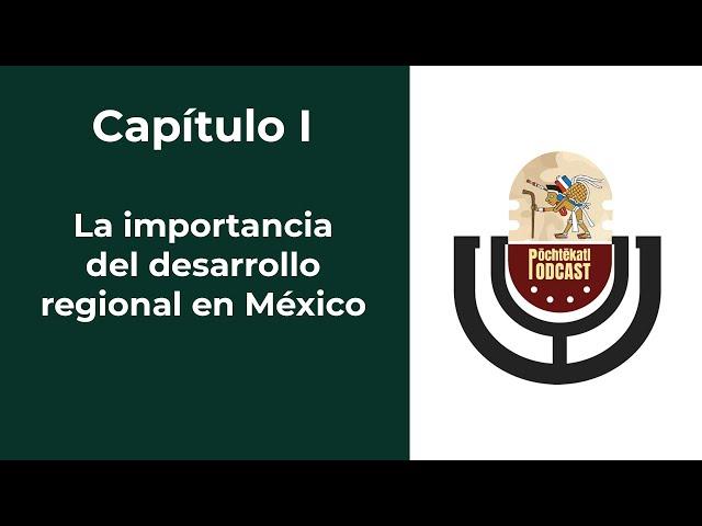 Capítulo I. La importancia del desarrollo regional en México