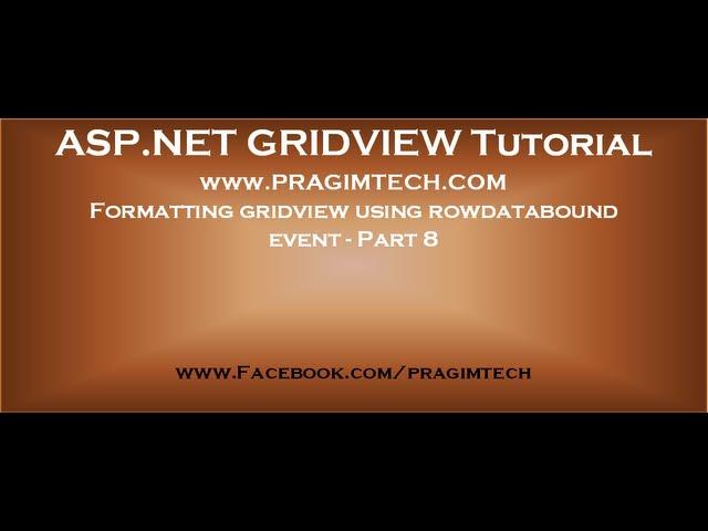 Formatting gridview using rowdatabound event   Part 8