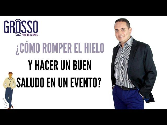 ¿Cómo romper el hielo y hacer un buen saludo en un evento? Maestro de ceremonias por Carlos Grosso