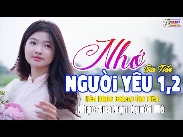 ️ VIDEO/MV Nhớ Người Yêu 1, 2 Liên Khúc Bolero Gia Tiến Mới Nhất Ngọt Ngào Say Đắm Nhiều Thế Hệ