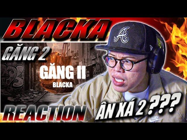 (REACTION) 'GĂNG II' - BLACKA ft BLACK MURDA (Prod by Wopsworld) | NHẮC QUÀI LUÔN KAKA