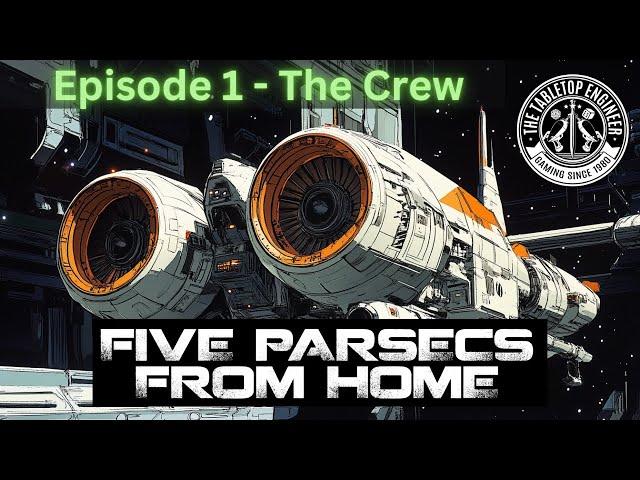 Five Parsecs from Home - Episode 1 - The Crew