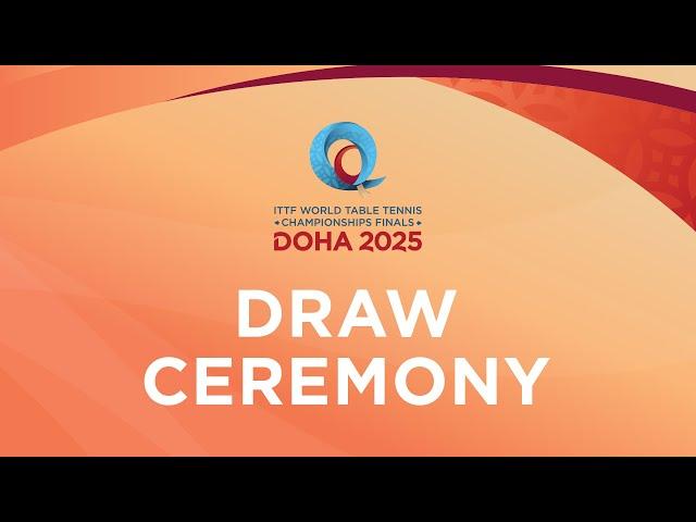 LIVE! | Draw Ceremony | ITTF World Table Tennis Championships Finals Doha 2025