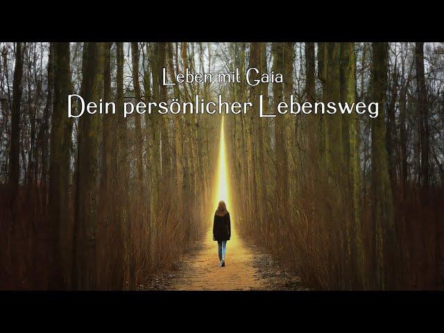 Leben mit Gaia: Dein Lebens-Seelen-Weg