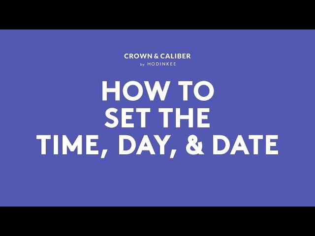 How To Set The Time, Day, & Date | Crown & Caliber How To