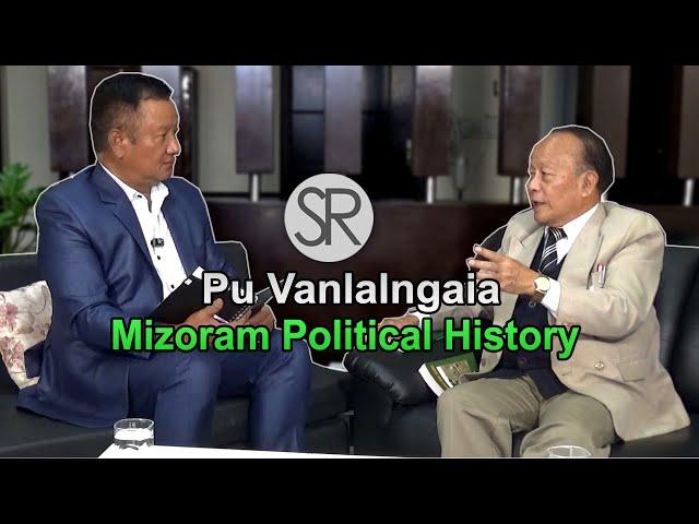 SR : Pu Vanlalngaia Biangbiakna | Mizoram Political History