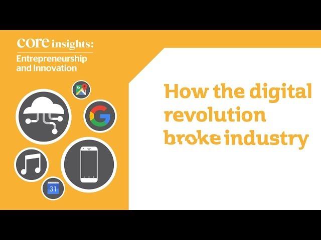 How the digital revolution broke industry