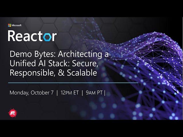 Demo Bytes: Architecting a Unified AI Stack: Secure, Responsible, and Scalable