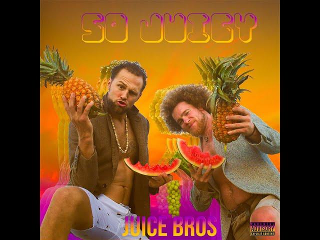 Juice Bros - So Juicy (Official Video)