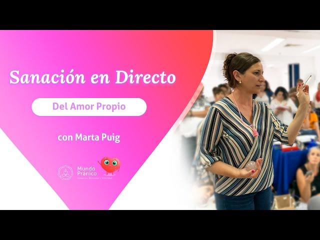 ‍️ Sanación en Directo del Amor Propio con Marta Puig · Mes del Amor · MUNDO PRÁNICO 